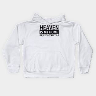 Heaven Is My Home Christian Quote Kids Hoodie